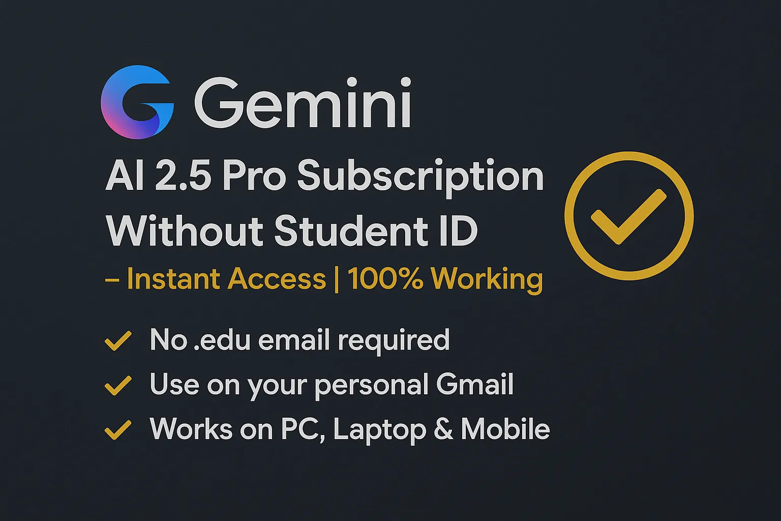Gemini AI 2.5 Pro Subscription (Without Student ID) – Instant Access 100% Working